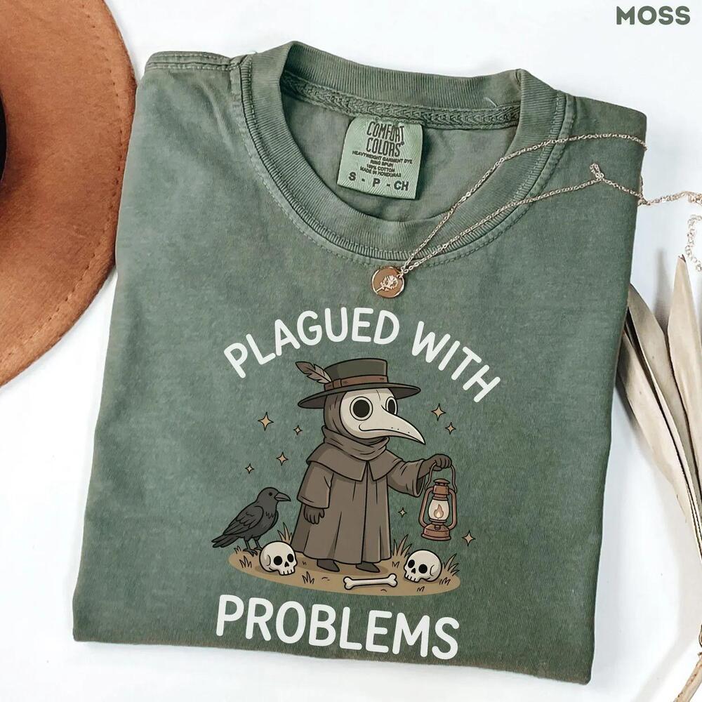 Plagued With Problems Shirt, Plague Doctor Shirt, Dark Humor Tee